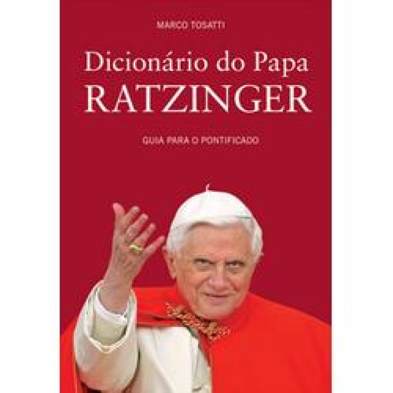 DICIONARIO DO PAPA RATZINGER - GUIA PARA O PONTIFICADO