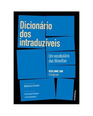 DICIONÁRIO DOS INTRADUZÍVEIS - VOL. 1 (LÍNGUAS): UM VOCABULÁRIO DAS FILOSOFIAS