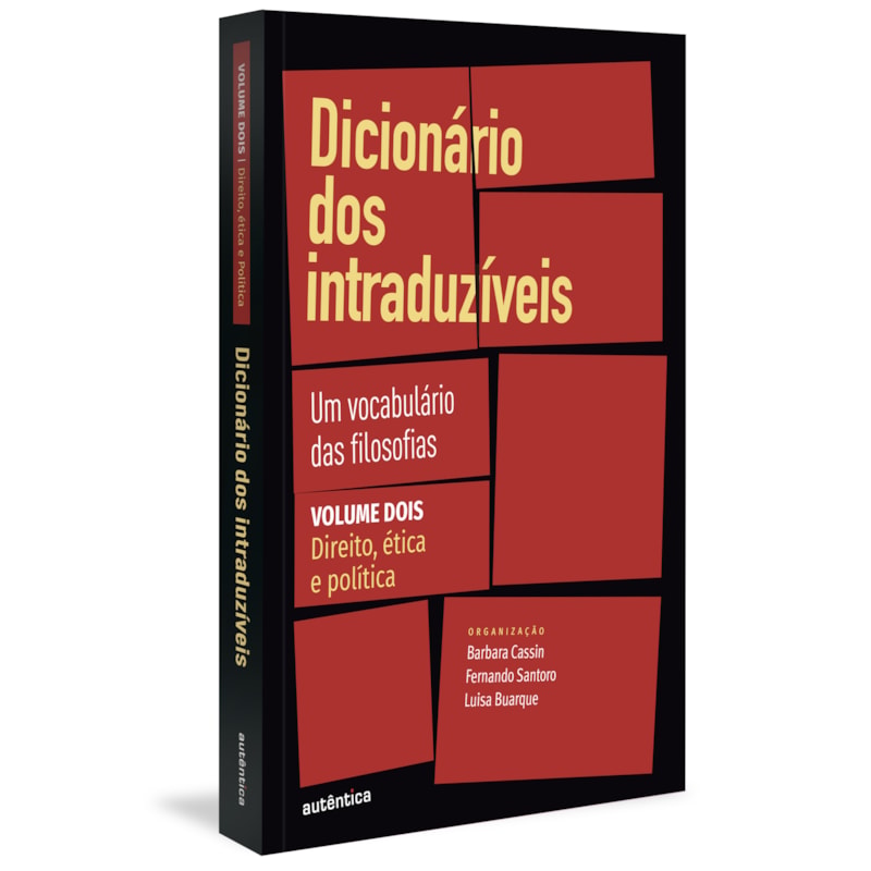 DICIONÁRIO DOS INTRADUZÍVEIS VOL. 2 (DIREITO, ÉTICA E POLÍTICA): UM VOCABULÁRIO DAS FILOSOFIAS