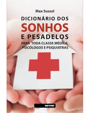 DICIONÁRIO DOS SONHOS E PESADELOS: PARA TODA CLASSE MÉDICA, PSICÓLOGOS E PSIQUIATRAS