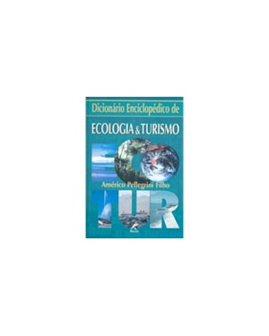 DICIONÁRIO ENCICLOPÉDICO DE ECOLOGIA & TURISMO