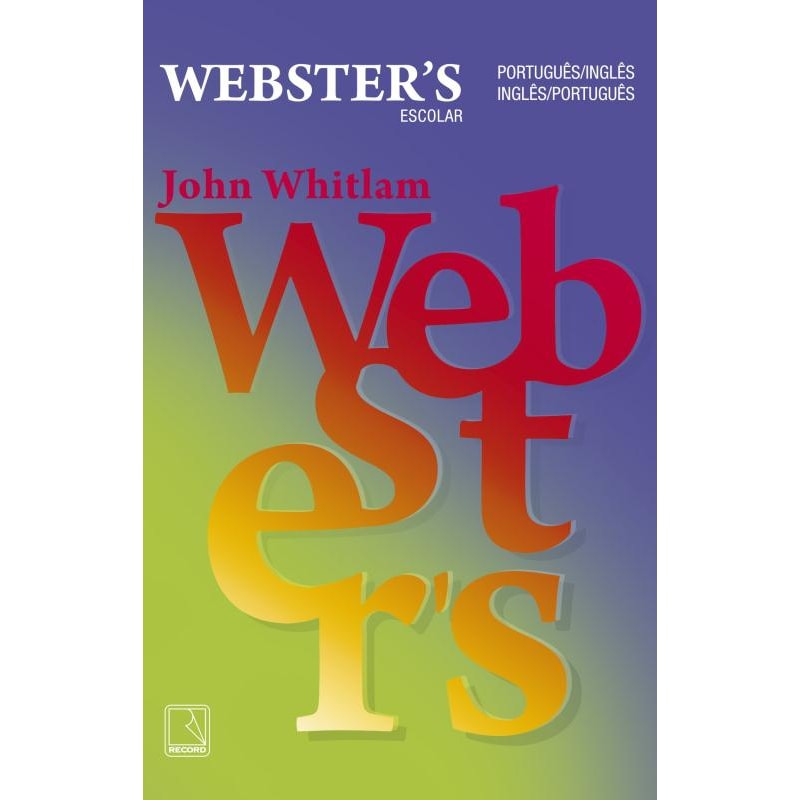 DICIONÁRIO ESCOLAR WEBSTER S: PORTUGUÊS - INGLÊS - PORTUGUÊS