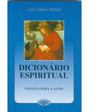 DICIONÁRIO ESPIRITUAL - UM GUIA PARA A ALMA