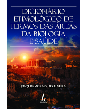 Dicionário etimológico de termos das áreas da biologia e saúde