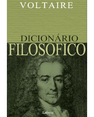DICIONÁRIO FILOSÓFICO - VOLTAIRE