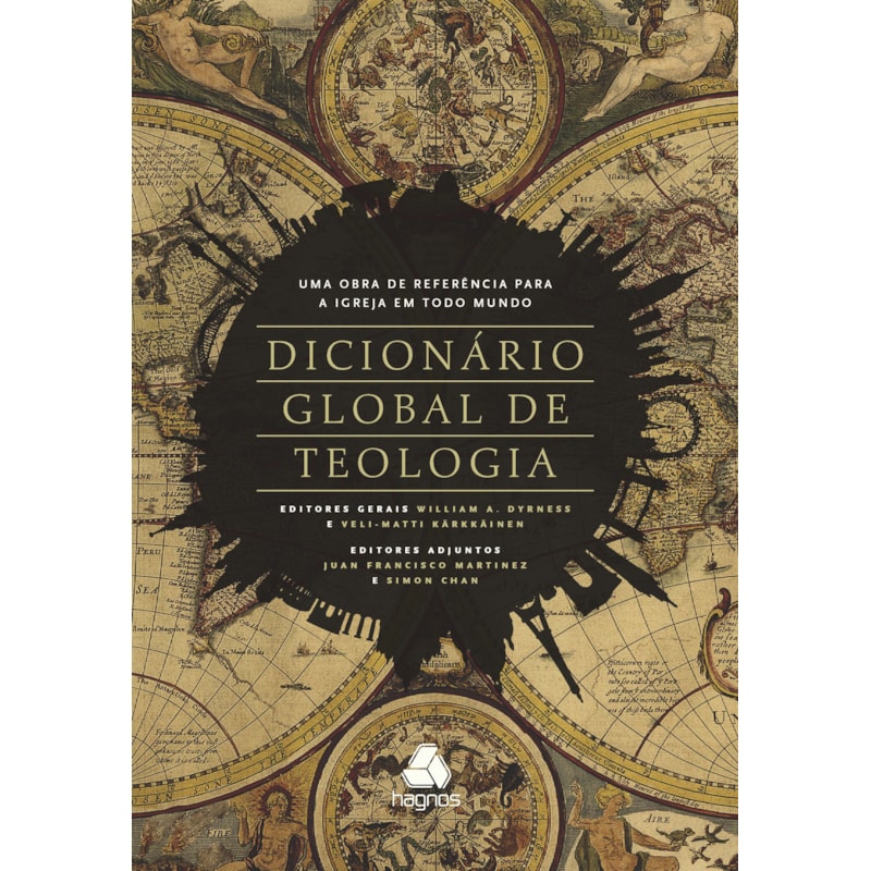DICIONÁRIO GLOBAL DE TEOLOGIA: UMA OBRA DE REFERENCIA PARA A IGREJA EM TODO MUNDO