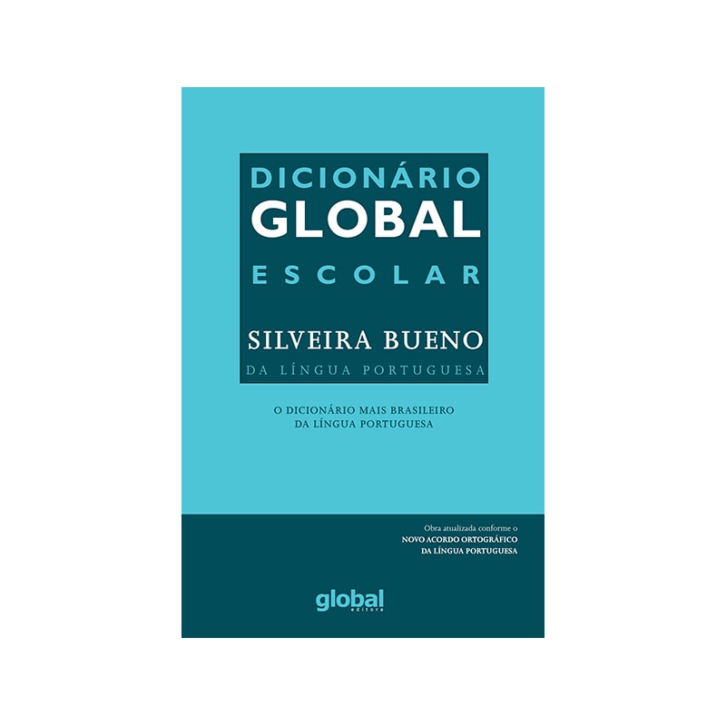 DICIONÁRIO GLOBAL - ESCOLAR SILVEIRA BUENO DA LÍNGUA PORTUGUESA