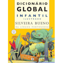 DICIONÁRIO GLOBAL INFANTIL ILUSTRADO SILVEIRA BUENO DA LÍNGUA PORTUGUESA