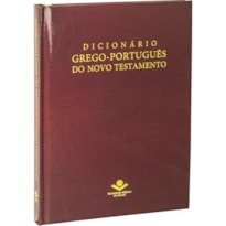 DICIONÁRIO GREGO-PORTUGUÊS DO NOVO TESTAMENTO: EDIÇÃO ACADÊMICA