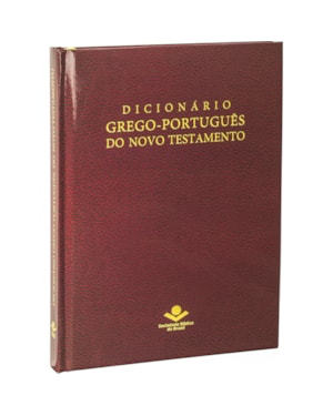 DICIONÁRIO GREGO-PORTUGUÊS DO NOVO TESTAMENTO: EDIÇÃO ACADÊMICA