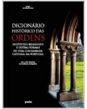 DICIONARIO HISTORICO DAS ORDENS INSTITUTOS RELIGIOSOS E OUTRAS FORMAS - 1