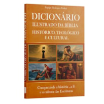 DICIONÁRIO ILUSTRADO DA BÍBLIA - COMPREENDA A HISTÓRIA, A FÉ E A CULTURA DAS ESCRITURAS | EQUIPE TEOLÓGICA PENKAL