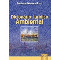 DICIONÁRIO JURÍDICO AMBIENTAL