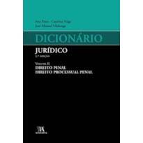 Dicionário jurídico: direito penal, direito processual penal