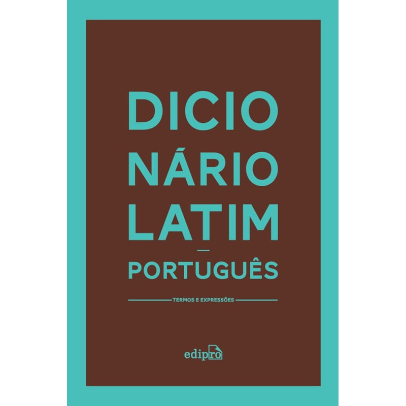 DICIONÁRIO LATIM-PORTUGUÊS: TERMOS E EXPRESSÕES
