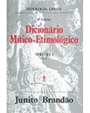 DICIONARIO MITICO-ETIMOLOGICO DA MITOLOGIA GREGA - VOLUME.1