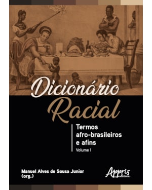 DICIONÁRIO RACIAL: TERMOS AFRO-BRASILEIROS E AFINS (VOLUME 1)