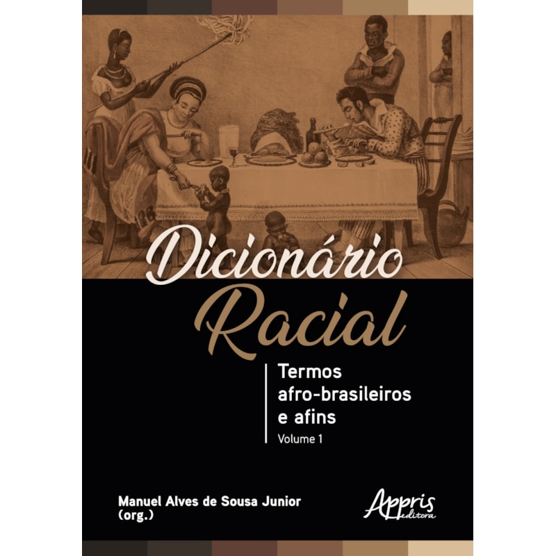 DICIONÁRIO RACIAL: TERMOS AFRO-BRASILEIROS E AFINS (VOLUME 1)