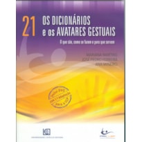 DICIONÁRIOS E OS AVATARES GESTUAIS, OS - O QUE SÃO COMO SE FAZEM E PARA QUE SERVEM