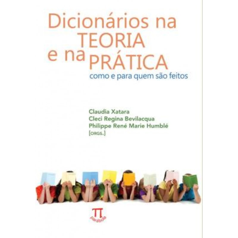 Dicionários na teoria e na prática como e para quem são feitos- volume i