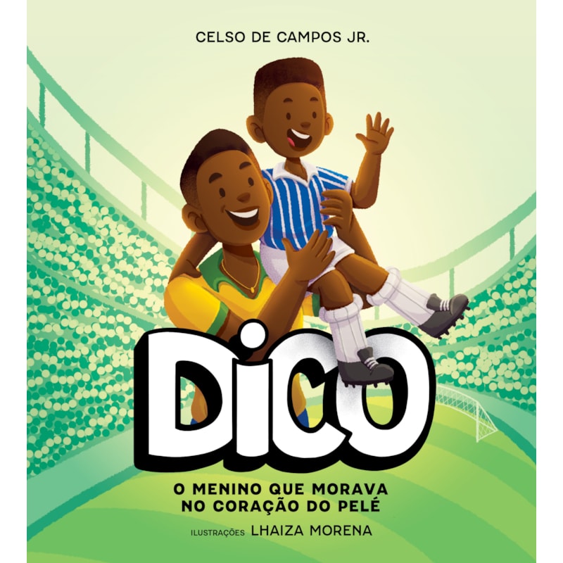 DICO: O MENINO QUE MORAVA NO CORAÇÃO DO PELÉ