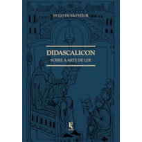 DIDASCALICON - SOBRE A ARTE DE LER