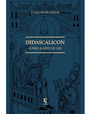 DIDASCALICON. SOBRE A ARTE DE LER