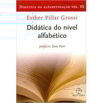 DIDÁTICA DA ALFABETIZAÇÃO - VOL. III: NÍVEL ALFABÉTICO