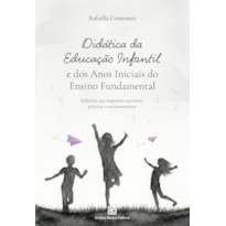 DIDÁTICA DA EDUCAÇÃO INFANTIL E DOS ANOS INICIAIS DO ENSINO FUNDAMENTAL: INFÂNCIAS QUE INSPIRAM CAMINHOS, PRÁTICAS E ENCANTAMENTOS