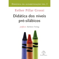 DIDÁTICA DOS NÍVEIS PRÉ-SILÁBICOS (VOL. 1 DIDÁTICA DA ALFABETIZAÇÃO)
