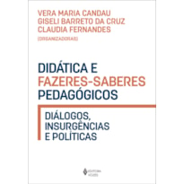 DIDÁTICA E FAZERES-SABERES PEDAGÓGICOS: DIÁLOGOS, INSURGÊNCIAS E POLÍTICAS