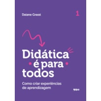 DIDÁTICA É PARA TODOS: COMO CRIAR EXPERIÊNCIAS DE APRENDIZAGEM