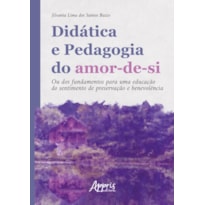 DIDÁTICA E PEDAGOGIA DO AMOR-DE-SI:: OU DOS FUNDAMENTOS PARA UMA EDUCAÇÃO DO SENTIMENTO DE PRESERVAÇÃO E BENEVOLÊNCIA