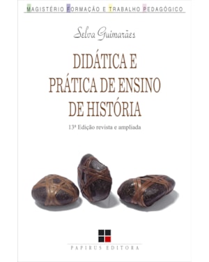 DIDÁTICA E PRÁTICA DE ENSINO DE HISTÓRIA: EXPERIÊNCIAS, REFLEXÕES E APRENDIZADOS
