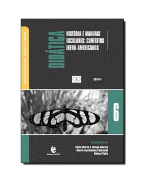 DIDATICA, HISTORIA E MANUAIS ESCOLARES: CONTEXTOS IBERO-AMERICANOS - VOL. 6