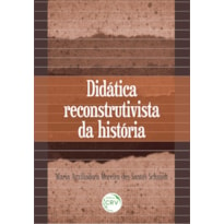 DIDÁTICA RECONSTRUTIVISTA DA HISTÓRIA