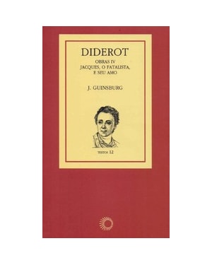 DIDEROT: OBRAS IV - JACQUES, O FATALISTA