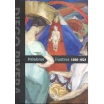 Diego rivera.palabras ilustres: 1886-1921