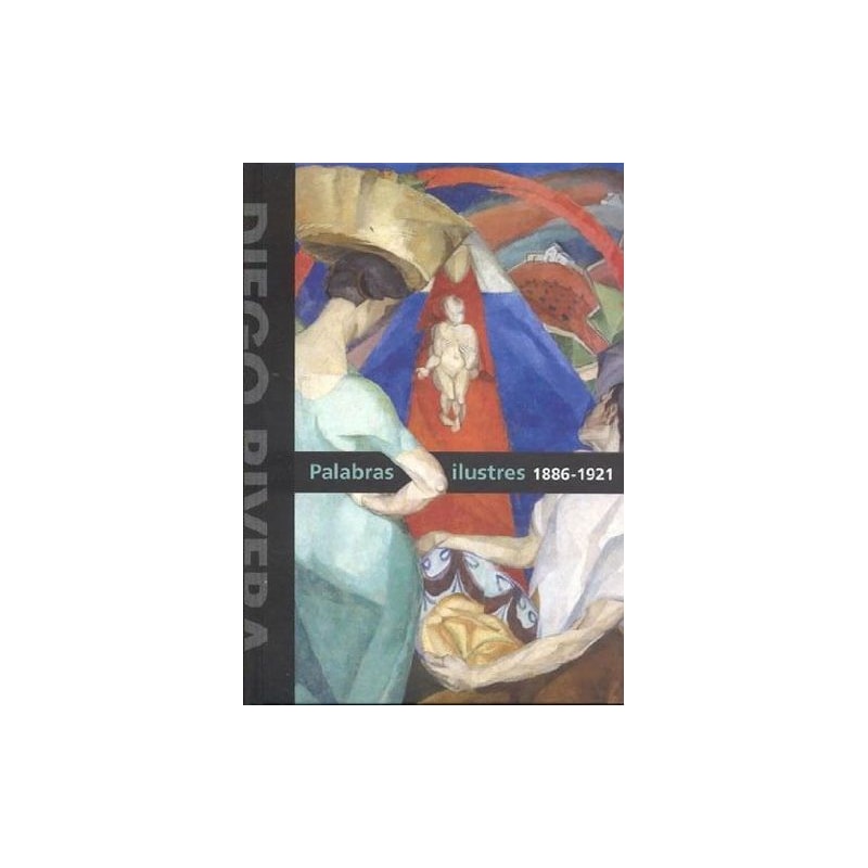 Diego rivera.palabras ilustres: 1886-1921