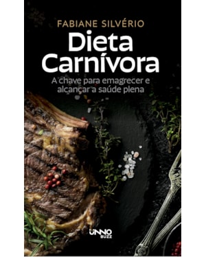 DIETA CARNÍVORA:: A CHAVE PARA EMAGRECER E ENCONTRAR A SAÚDE PLENA