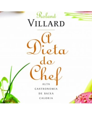 DIETA DO CHEF, A - ALTA GASTRONOMIA DE BAIXA CALORIA - 2
