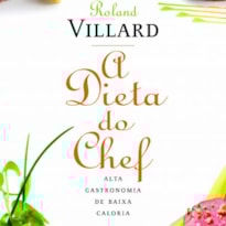 DIETA DO CHEF, A - ALTA GASTRONOMIA DE BAIXA CALORIA - 2 DIETA DO CHEF, A - ALTA GASTRONOMIA DE BAIXA CALORIA - 2