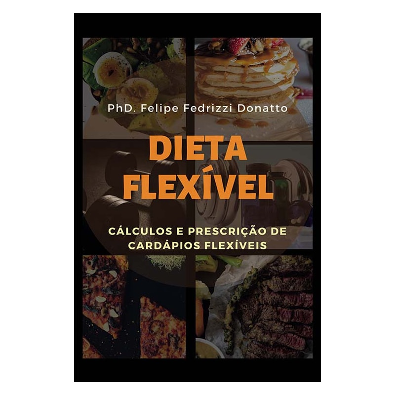 DIETA FLEXIVEL - CÁLCULOS E PRESCRIÇÃO DE CARDÁPIOS FLEXIVEIS