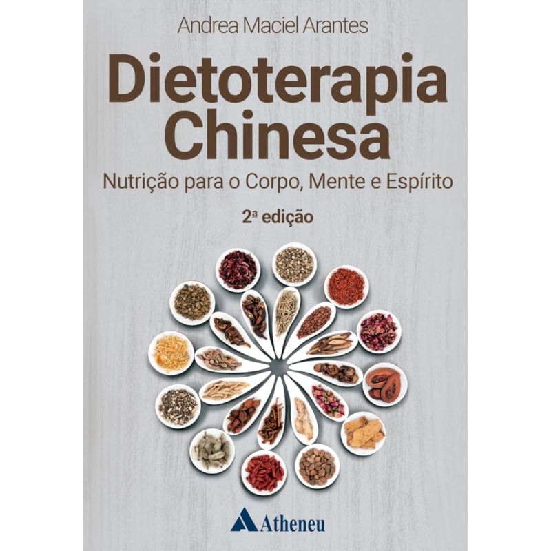 DIETOTERAPIA CHINESA NUTRIÇÃO PARA O CORPO, MENTE E ESPÍRITO
