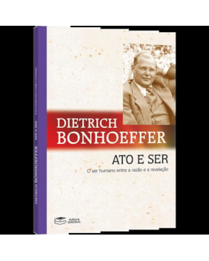 DIETRICH BONHOEFFER - ATO E SER