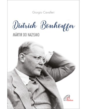 Dietrich bonhoeffer: mártir do nazismo