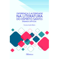 Diferença e alteridade na literatura do Espírito Santo: ensaios críticos