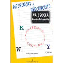 DIFERENÇAS E PRECONCEITO NA ESCOLA: ALTERNATIVAS TEÓRICAS E PRÁTICAS