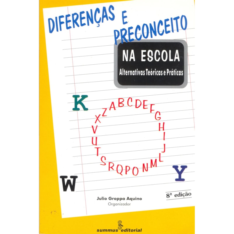 DIFERENÇAS E PRECONCEITO NA ESCOLA: ALTERNATIVAS TEÓRICAS E PRÁTICAS
