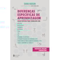 DIFERENÇAS ESPECÍFICAS DE APRENDIZAGEM: IDEIAS PRÁTICAS PARA TRABALHAR COM: DISLEXIA, DISCALCULIA, DISGRAFIA, DISPRAXIA, TDAH, TEA, TOC, SÍNDROME DE ASPERGER, EVITAÇÃO PATOLÓGICA DE DEMANDA (EPD), TRANSTORNO DE PROCESSAMENTO SENSORIAL (TPS), TIQUES E